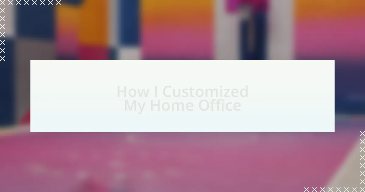 How I Customized My Home Office