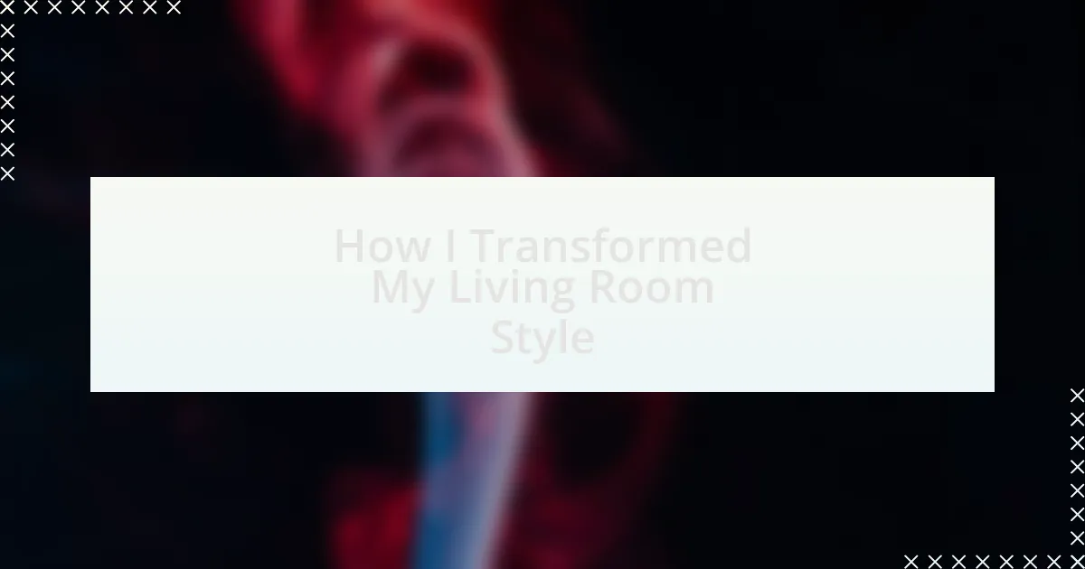 How I Transformed My Living Room Style