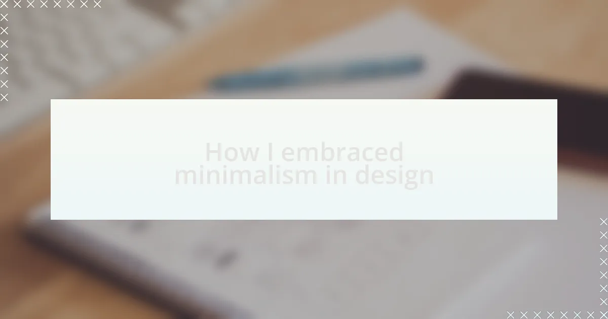 How I embraced minimalism in design