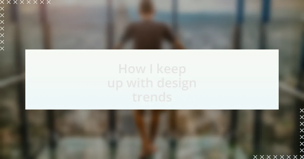 How I keep up with design trends
