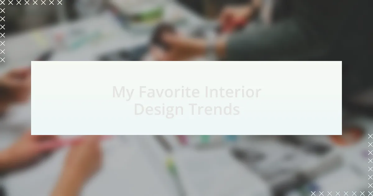 My Favorite Interior Design Trends