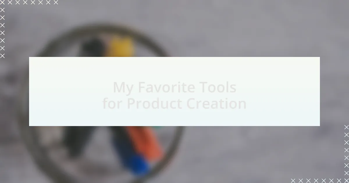 My Favorite Tools for Product Creation