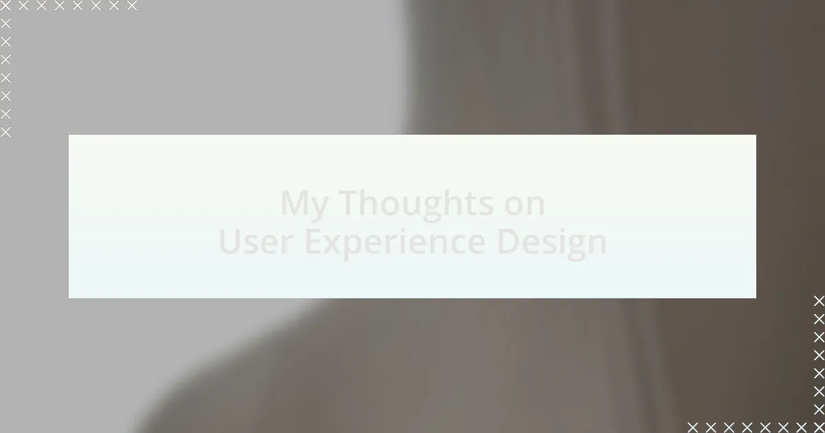 My Thoughts on User Experience Design