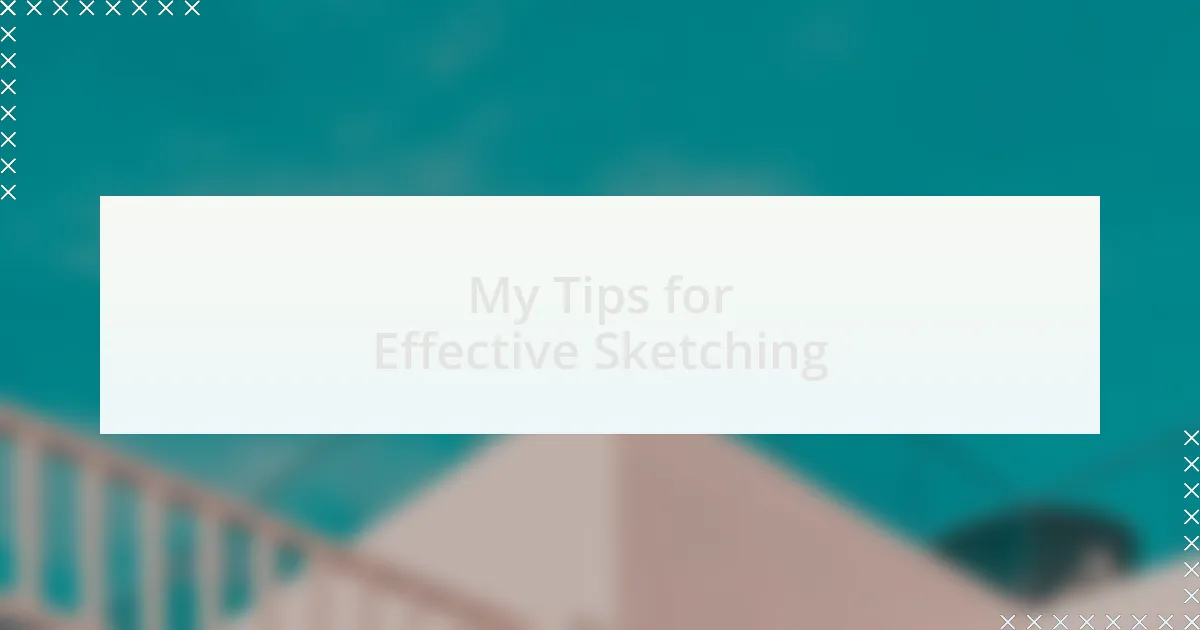 My Tips for Effective Sketching