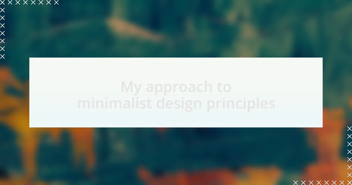 My approach to minimalist design principles
