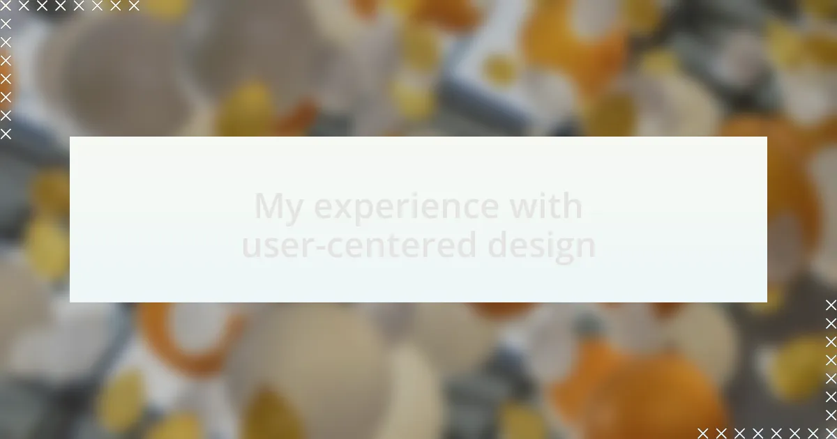 My experience with user-centered design