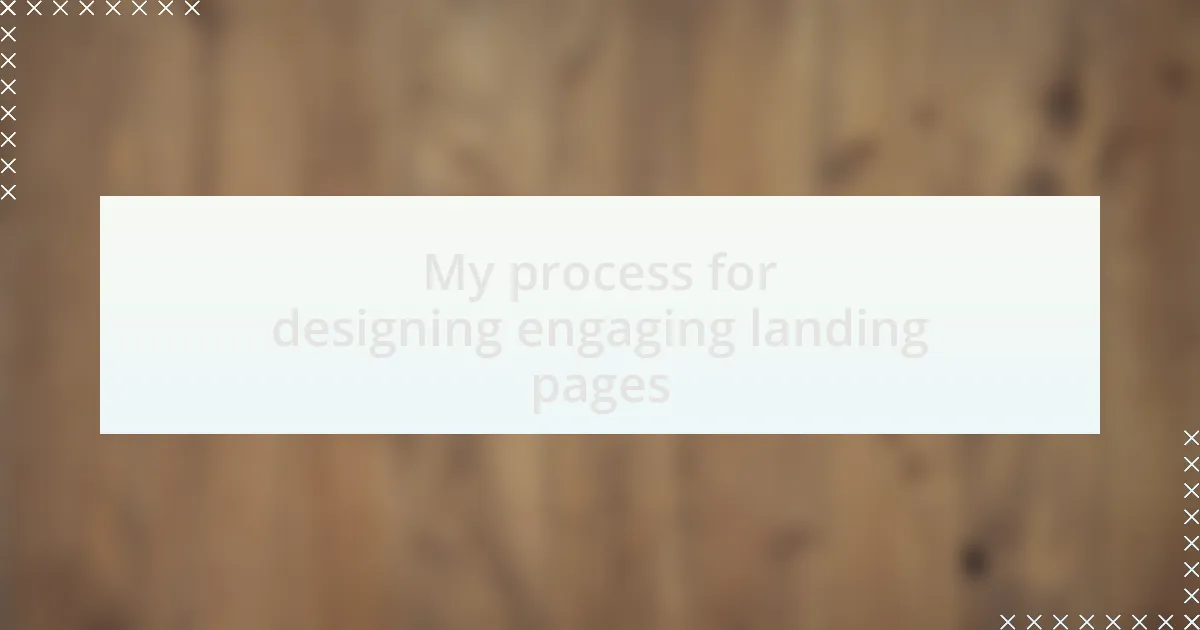 My process for designing engaging landing pages
