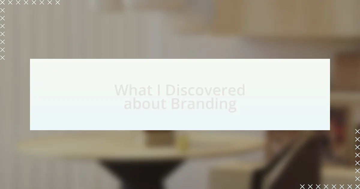 What I Discovered about Branding