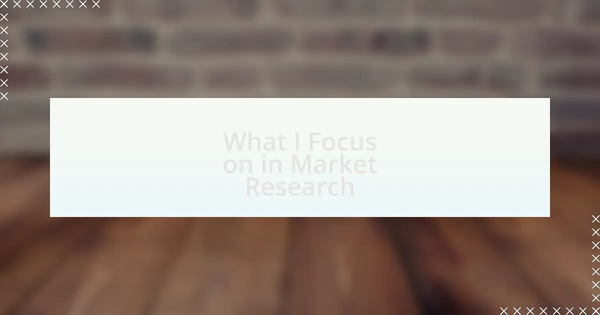 What I Focus on in Market Research