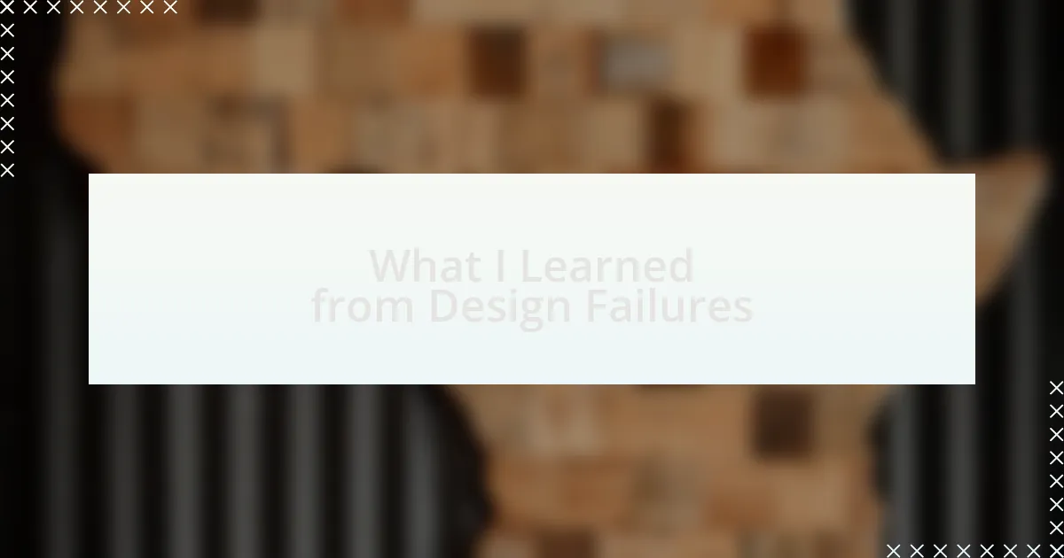 What I Learned from Design Failures