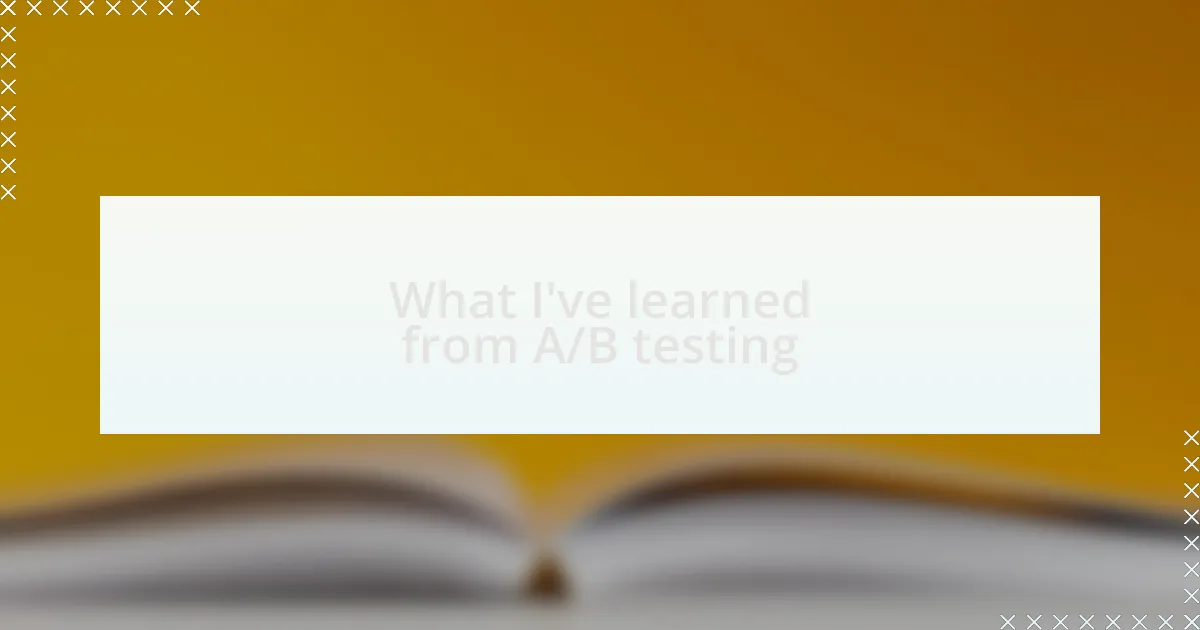 What I’ve learned from A/B testing