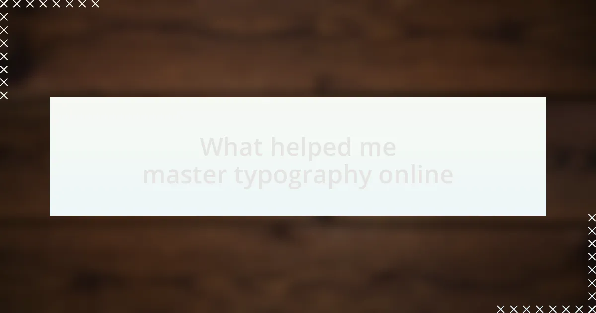 What helped me master typography online